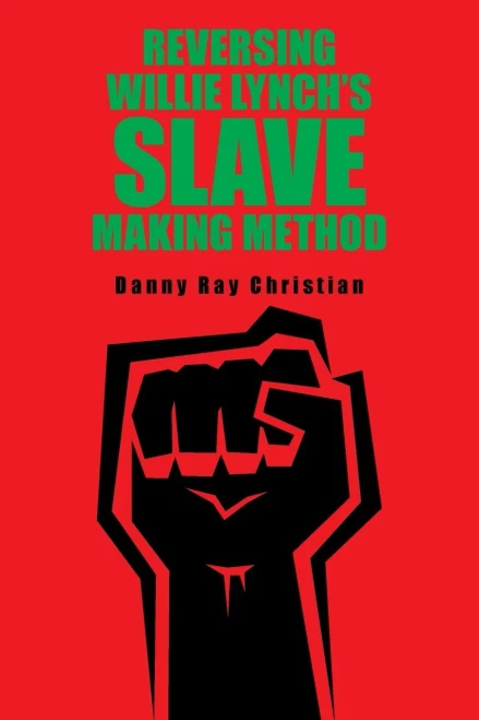 Reversing Willie Lynch'S Slave Making Method