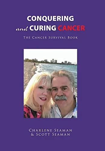 Conquering And Curing Cancer: The Cancer Survival Book