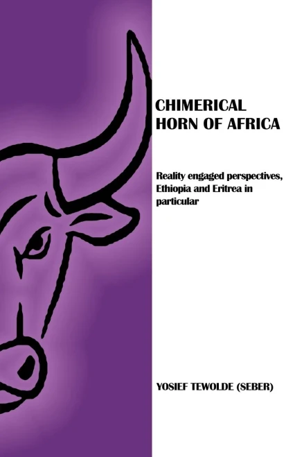 Chimerical Horn Of Africa: Reality Engaged Perspectives, Ethiopia And Eritrea In Particular