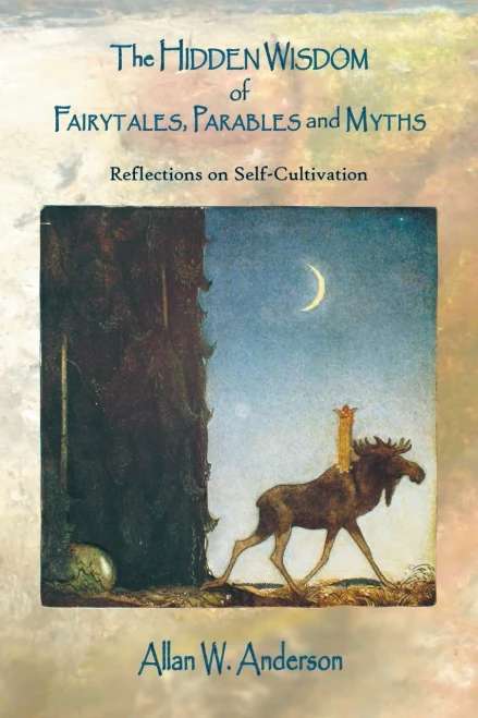 The Hidden Wisdom Of Fairytales, Parables And Myths: Reflections On Self-Cultivation