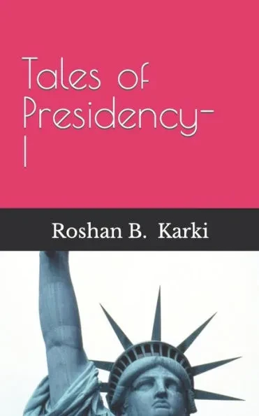 Tales of Presidency- I