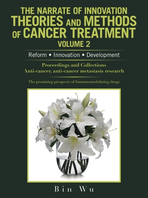 The Narrate Of Innovation Theories And Methods Of Cancer Treatment Volume 2: Reform ? Innovation ? Development