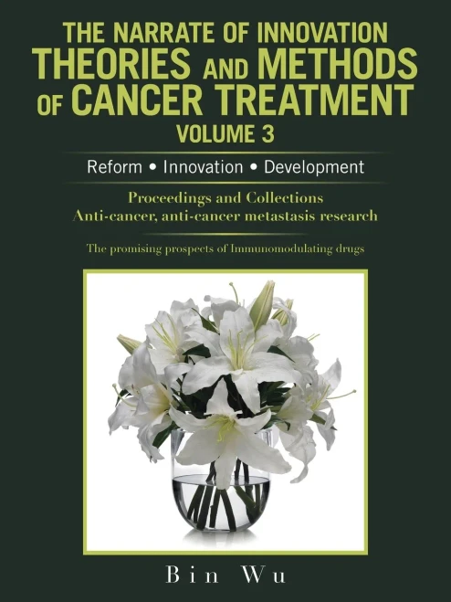 The Narrate Of Innovation Theories And Methods Of Cancer Treatment Volume 3: Reform ? Innovation ? Development