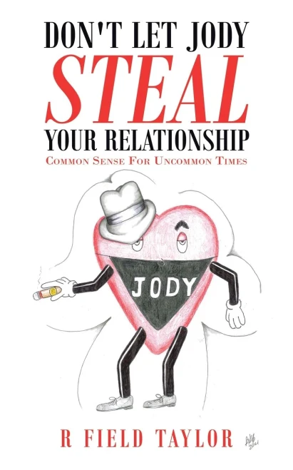 Don'T Let Jody Steal Your Relationship: Common Sense For Uncommon Times