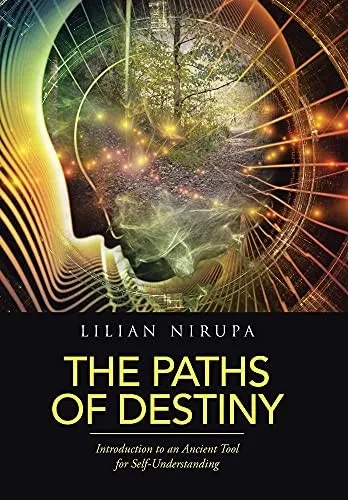 The Paths Of Destiny: Introduction To An Ancient Tool For Self-Understanding