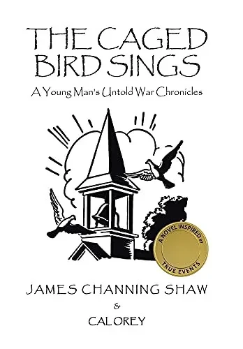 The Caged Bird Sings: A Young ManS Untold War Chronicles