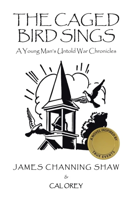 The Caged Bird Sings: A Young ManS Untold War Chronicles