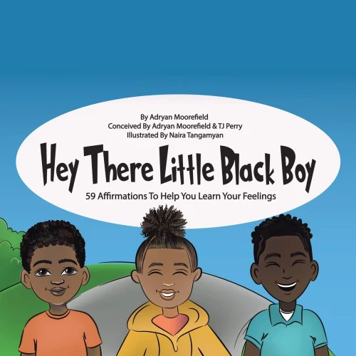 Hey There Little Black Boy: 59 Affirmations To Help You Learn Your Feelings