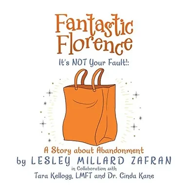 Fantastic Florence ItS Not Your Fault!: A Story About Abandonment