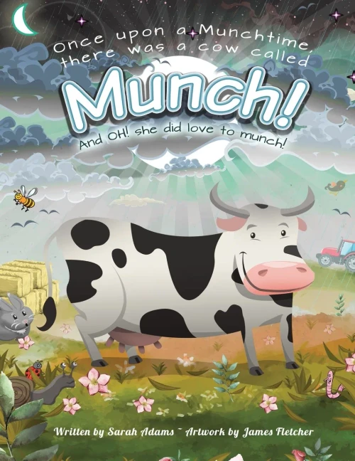 Once Upon A Munchtime There Was A Cow Called Munch!: And Oh! She Did Love To Munch!