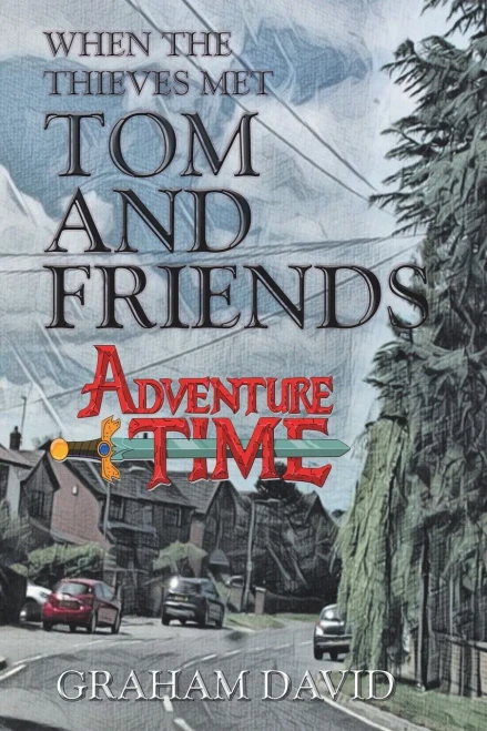 When The Thieves Met Tom And Friends: Adventure Time