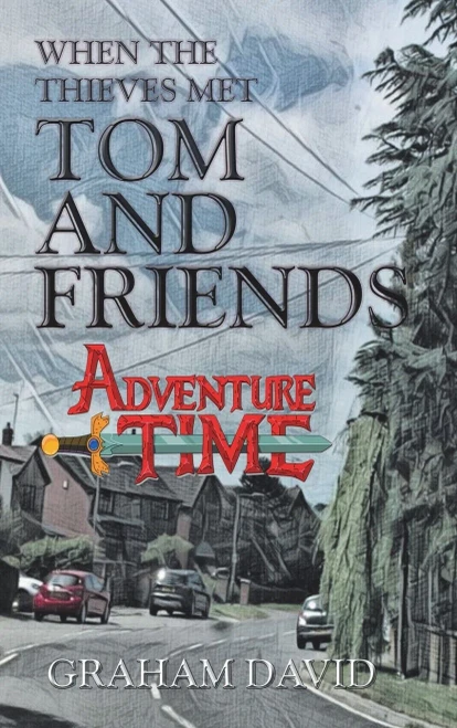 When The Thieves Met Tom And Friends: Adventure Time
