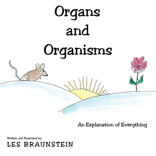 Organs And Organisms: An Explanation Of Everything