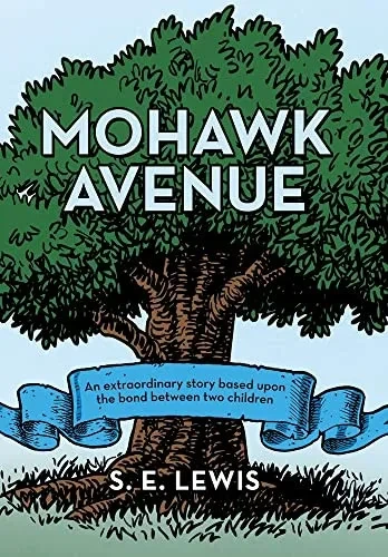 Mohawk Avenue: An Extraordinary Story Based Upon The Bond Between Two Children