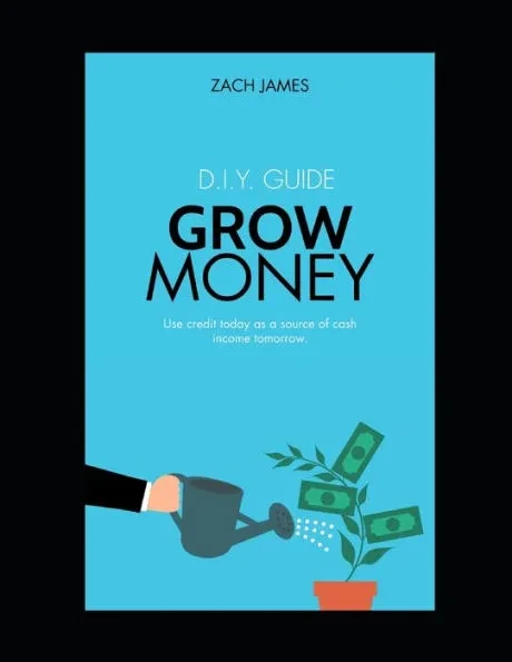 Grow Money by: Zach James