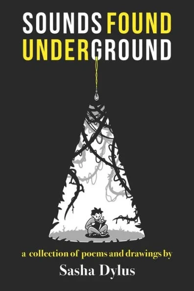 Sounds Found Underground: A Collection of Poems and Drawings by Sasha Dylus
