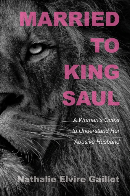 Married To King Saul: A Woman'S Quest To Understand Her Abusive Husband