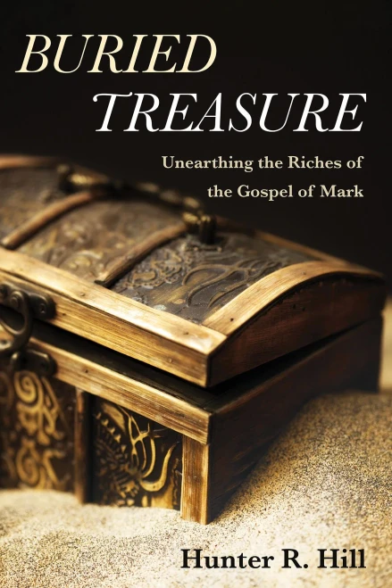 Buried Treasure: Unearthing The Riches Of The Gospel Of Mark