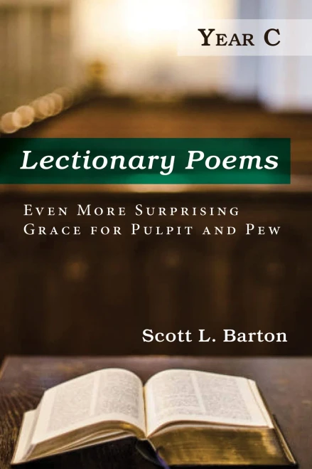 Lectionary Poems, Year C: Even More Surprising Grace For Pulpit And Pew