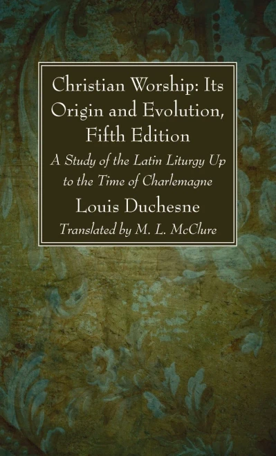 Christian Worship: Its Origin And Evolution, Fifth Edition