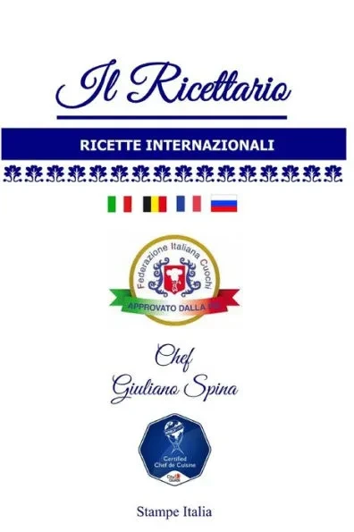 Il Ricettario dello Chef Giuliano Spina: Ricette da tutto il mondo