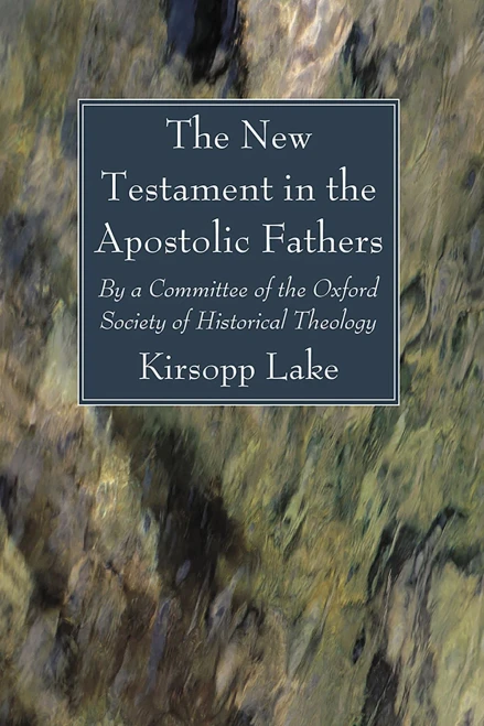 The New Testament In The Apostolic Fathers: By A Committee Of The Oxford Society Of Historical Theology