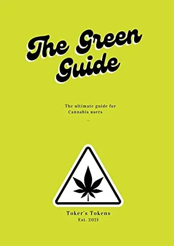 The Green Guide: A Personal Workbook To Using Marijuana To Your Benefit