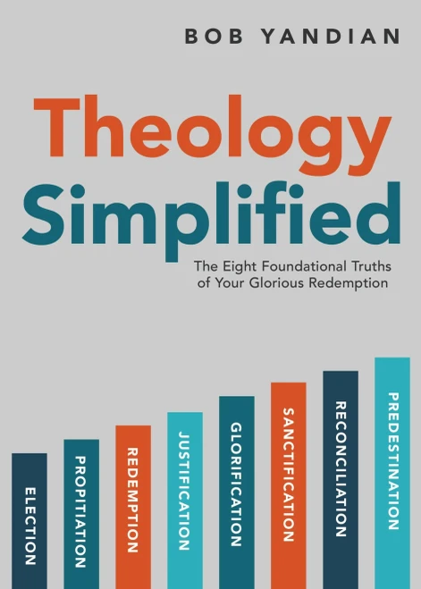 Theology Simplified: The 8 Foundational Truths Of Your Glorious Redemption