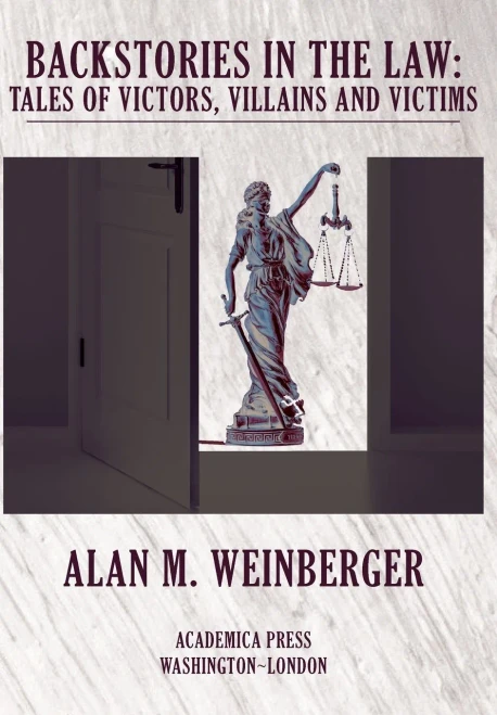 Backstories In The Law: Tales Of Victors, Villains And Victims