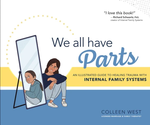 We All Have Parts: An Illustrated Guide To Healing Trauma With Internal Family Systems