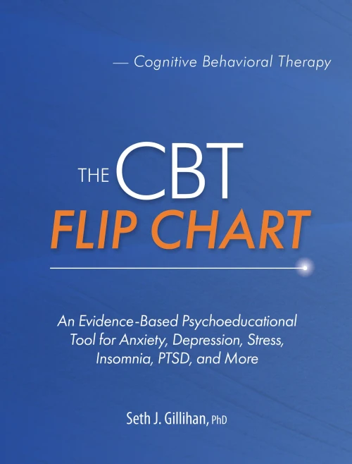 The Cbt Flip Chart: An Evidence-Based Psychoeducational Tool For Anxiety, Depression, Stress, Insomnia, Ptsd, And More