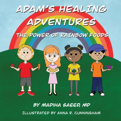 Adam'S Healing Adventures: The Power Of Rainbow Foods
