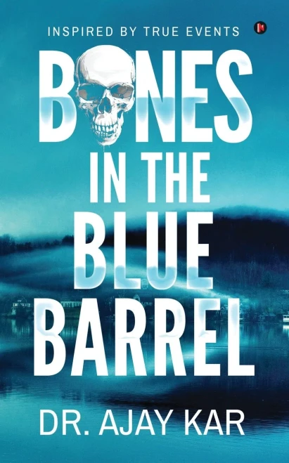 Bones In The Blue Barrel: Inspired By True Events