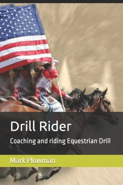Drill Rider: Coaching and riding Equestrian Drill