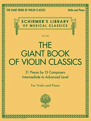 Giant Book Of Violin Classics For Violin With Piano Accompaniment: Violin And Piano