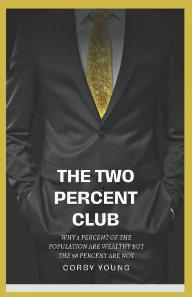 The 2 percent club: Why 2 percent of the population are wealthy but the 98 percent are not
