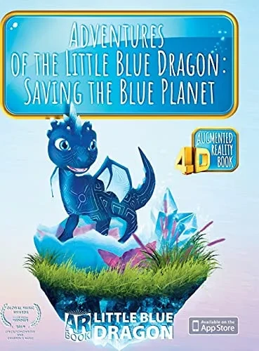 Adventures Of The Little Blue Dragon: Saving The Blue Planet: An Interactive Ar Children'S Story