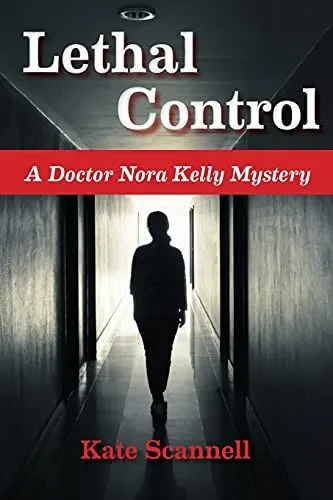 Lethal Control: A Doctor Nora Kelly Mystery