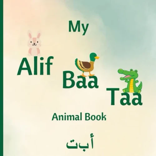My Alif Baa Taa Animal Book: Arabic Alphabet for Children