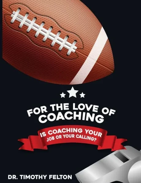 For the Love of Coaching: Is Coaching Your Job or Your Calling?