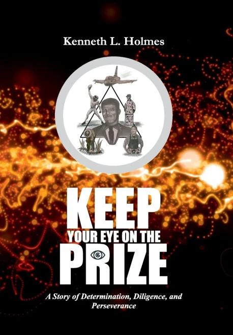Keep Your Eye On The Prize: A Story Of Determination, Diligence, And Perseverance