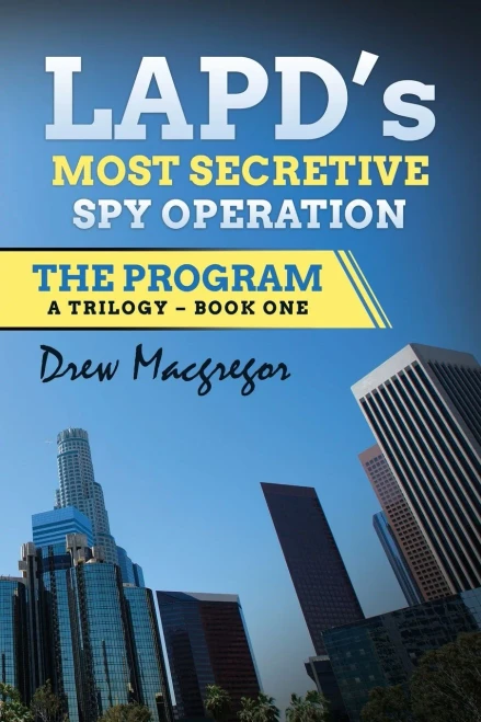 The Program: Lapd'S Most Secretive Spy Operation