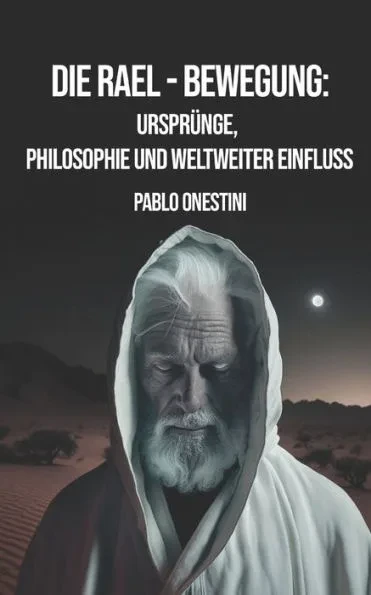 Die Rael-Bewegung: Ursprünge, Philosophie und weltweiter Einfluss