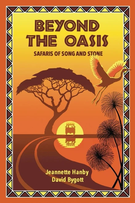 Beyond The Oasis: Safaris Of Song And Stone