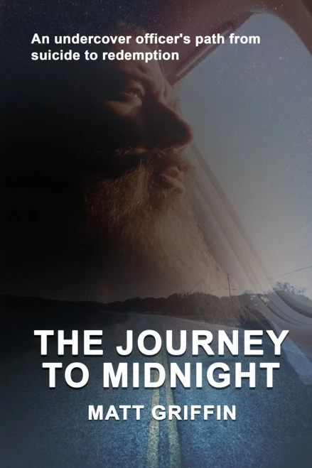 The Journey To Midnight: An Undercover Officer'S Path From Suicide To Redemption