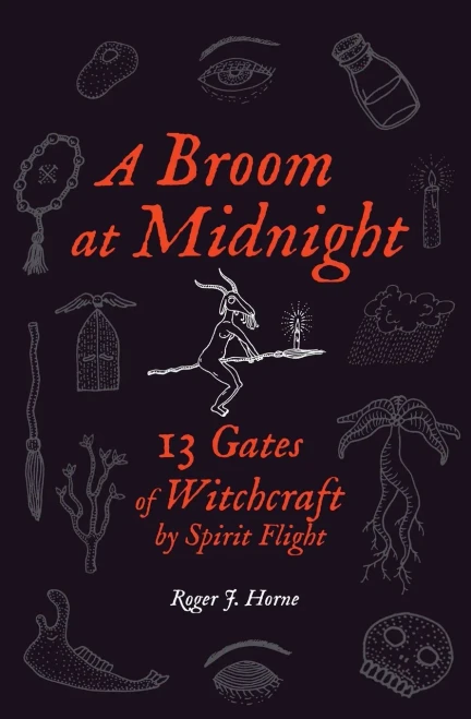 A Broom At Midnight: 13 Gates Of Witchcraft By Spirit Flight