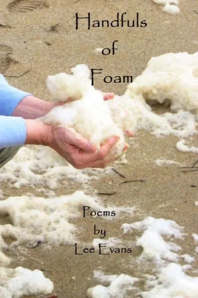 Handfuls of Foam: Poems by Lee Evans
