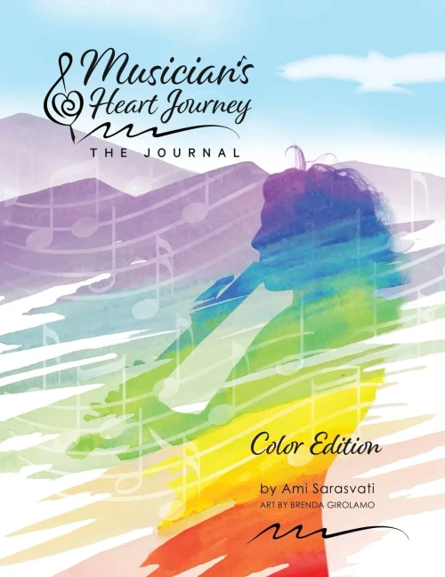 Musician'S Heart Journey: The Journal, Color Edition: A Journaling Course And Daytimer For Musicians: Discover The Voice Of Your Inner Musical Muse