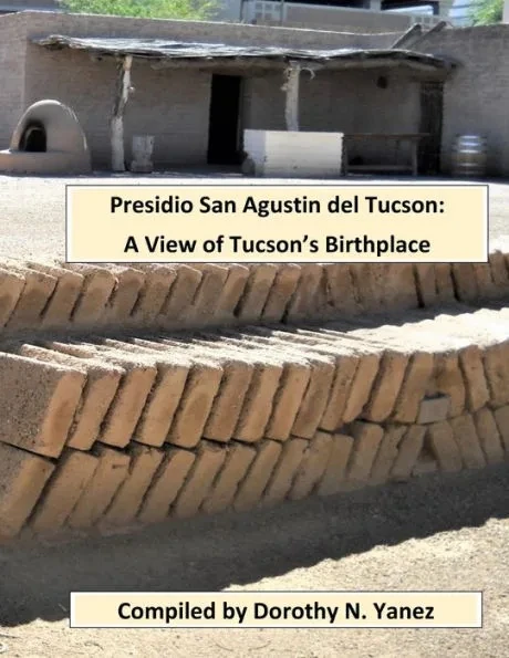 Presidio San Agustin del Tucson: A View of Tucson's Birthplace