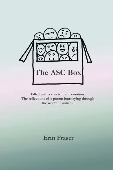 The ASC Box: Filled with a spectrum of emotion. The reflections of a parent journeying through the world of autism.